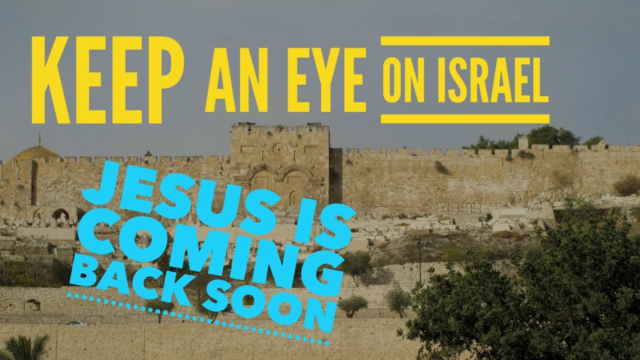 Keep An Eye On Israel. Jesus is coming back soon!