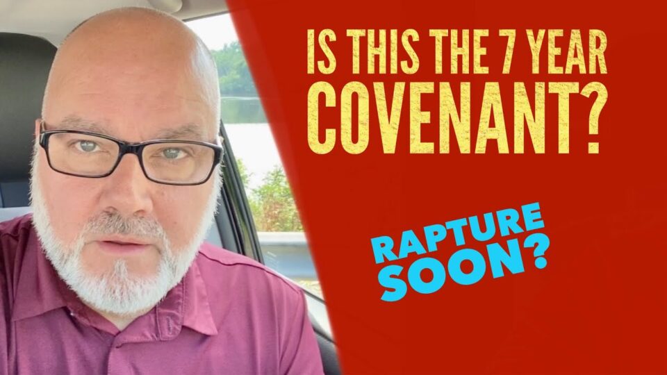 Is THIS The 7 Year Covenant? Rapture Soon? Watchman River