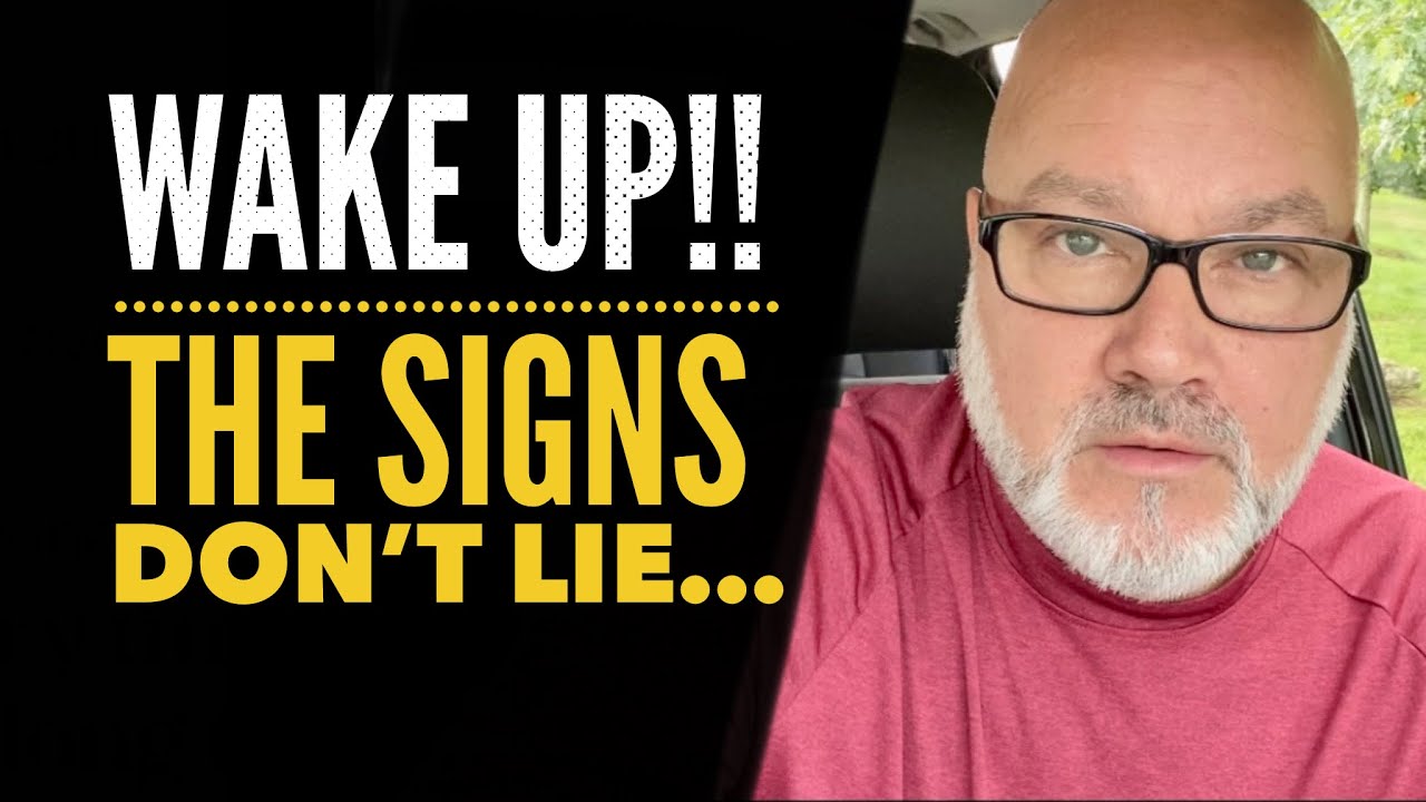 WAKE UP! The Signs Don’t Lie! Watchman River – Tom Cote