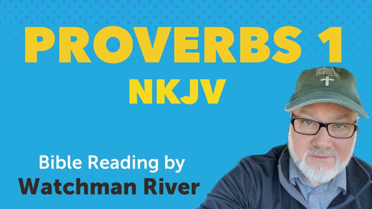 Proverbs Chapter 1 – NKJV – Watchman River