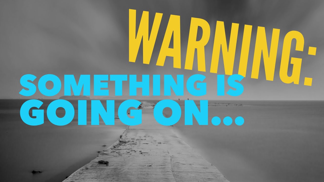 Warning: Something Is Going On…