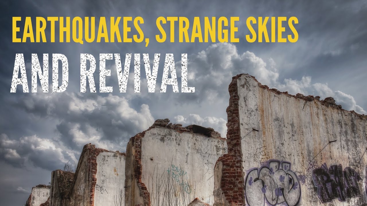 Earthquakes, Strange Skies, Revival and the Soon Rapture of the Church!