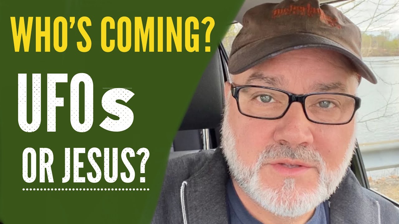 Who’s Coming? UFOs or Jesus?