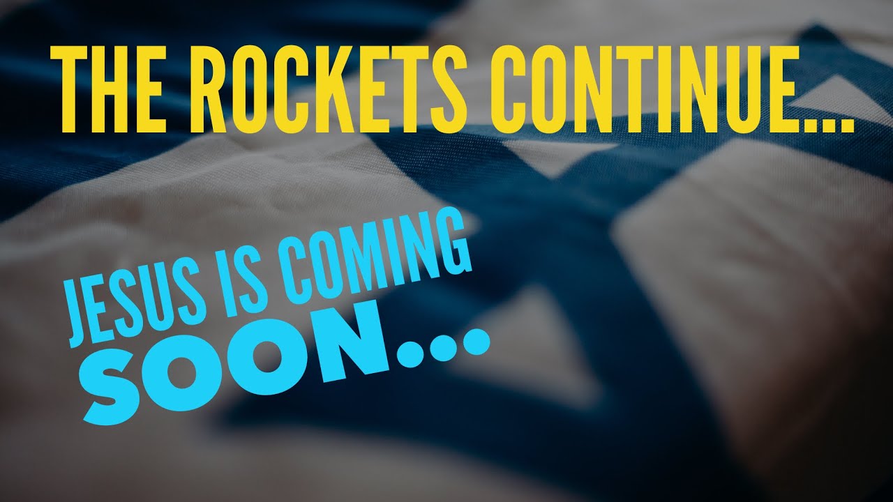 The Rockets CONTINUE… Jesus is Coming Soon!