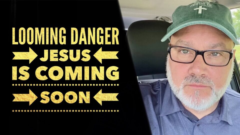 Times Are Getting Perilous. Jesus Is Coming Very Soon… – Watchman River