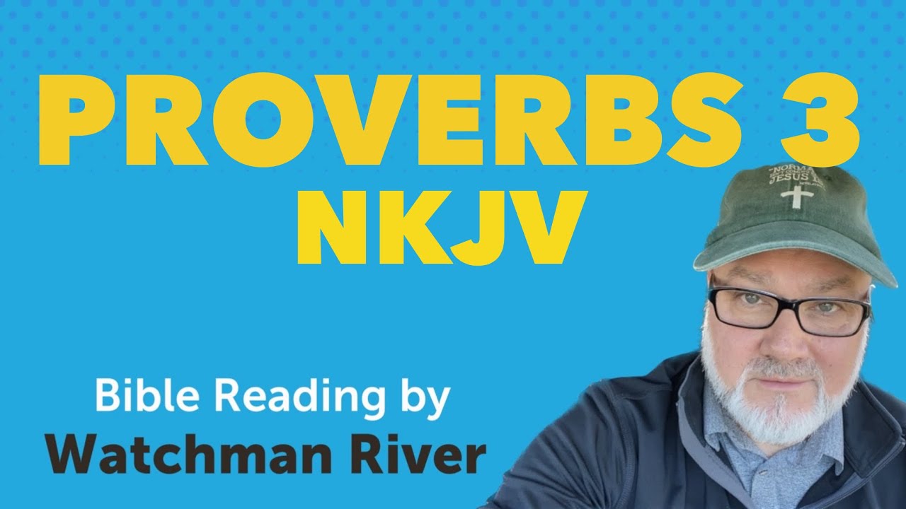 Proverbs Chapter 3 – NKJV – Watchman River