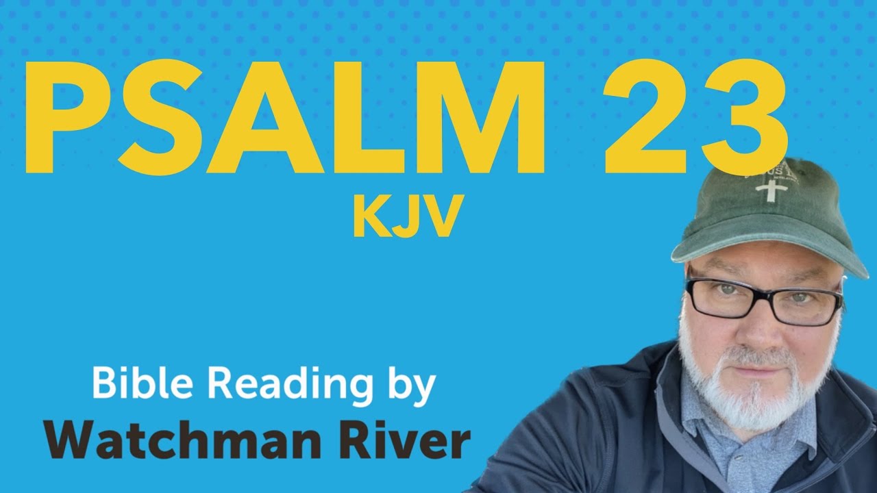 Psalm 23 – KJV – Watchman River